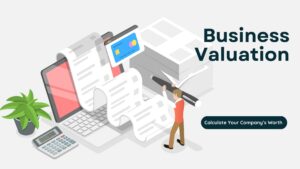 Business Valuation: Guide to Calculate Your Company’s Worth